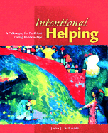 Intentional Helping: A Philosophy for Proficient Caring Relationships