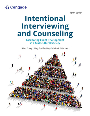 Intentional Interviewing and Counseling: Facilitating Client Development in a Multicultural Society - Ivey, Allen, and Zalaquett, Carlos, and Ivey, Mary