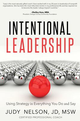 Intentional Leadership: Using Strategy in Everything You Do And Say - Nelson, Judy