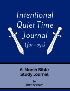 Intentional Quiet Time Journal (for Boys): 6-Month Bible Study Journal