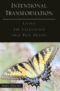 Intentional Transformation: Living the Excellence That Pain Denies