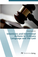 Intentions and Intentional Actions in Ordinary Language and the Law