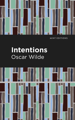 Intentions - Wilde, Oscar, and Editions, Mint (Contributions by)