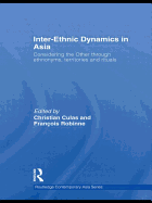 Inter-Ethnic Dynamics in Asia: Considering the Other through Ethnonyms, Territories and Rituals