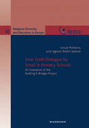 Inter Faith Dialogue by Email in Primary Schools: An Evaluation of the Building E-bridges Project - McKenna, Ursula, and Ipgrave, Julia, and Jackson, Robert