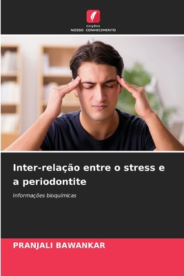 Inter-rela??o entre o stress e a periodontite - Bawankar, Pranjali