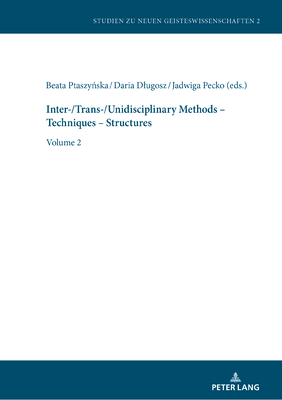 Inter-/Trans-/Unidisciplinary Methods - Techniques - Structures - Malecki, Robert (Editor), and Ptaszy ska, Beata, and Dlugosz, Daria
