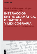 Interaccin entre gramtica, didctica y lexicografa: Estudios contrastivos y multicontrastivos