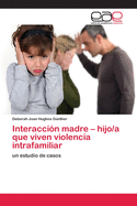 Interacci?n madre - hijo/a que viven violencia intrafamiliar