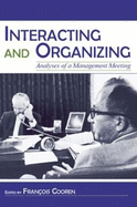 Interacting and Organizing: Analyses of a Management Meeting