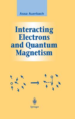 Interacting Electrons and Quantum Magnetism - Auerbach, Assa