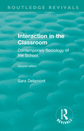 Interaction in the Classroom: Contemporary Sociology of the School