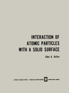 Interaction of Atomic Particles with a Solid Surface / Vzaimodeistvie Atomnykh Chastits S Poverkhnost'yu Tverdogo Tela / &#1042;&#1079;&#1072;&#1080;&#1084;&#1086;&#1076;&#1077;&#1081;&#1089;&#1090;&#1074;&#1080;&#1077; &#1040;&#1090;&#1086;&#1084...