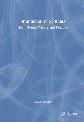 Interaction of Symbols: Icon Design Theory and Practice - Zender, Mike