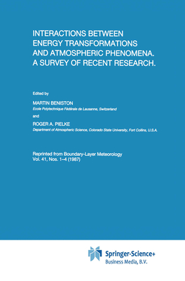 Interactions between Energy Transformations and Atmospheric Phenomena. A Survey of Recent Research - Beniston, Martin (Editor), and Pielke, Roger (Editor)