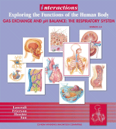 Interactions: Exploring the Functions of the Humanbody/Gas Exchange and Ph Balance: the Respiratory 2.0 (Interactions)