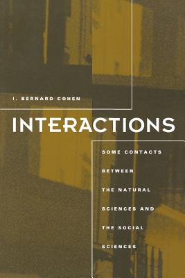Interactions: Some Contacts Between the Natural Sciences and the Social Sciences - Cohen, I Bernard, Professor, PhD
