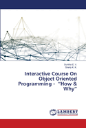 Interactive Course On Object Oriented Programming - "How & Why"