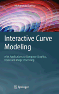 Interactive Curve Modeling: With Applications to Computer Graphics, Vision and Image Processing