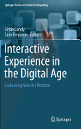 Interactive Experience in the Digital Age: Evaluating New Art Practice - Candy, Linda (Editor), and Ferguson, Sam (Editor)