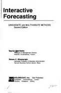 Interactive Forecasting: Univariate and Multivariate Methods - Wheelright, Steven C., and Wheelwright, Steven C., and Makridakis, Spyros G.