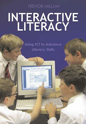 Interactive Literacy: Using ICT to Advance Literacy Skills - Millum, Trevor