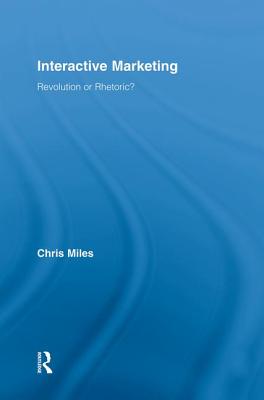 Interactive Marketing: Revolution or Rhetoric? - Miles, Christopher