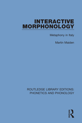 Interactive Morphonology: Metaphony in Italy - Maiden, Martin, Dr.