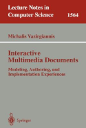 Interactive Multimedia Documents: Modeling, Authoring, and Implementation Experiences