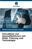 Interaktion von Gesch?ftsf?hrern mit Ethik, F?hrung und Technologie