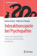 Interaktionsspiele Bei Psychopathie: Antisoziale Manipulation Erkennen Und Konstruktiv Bew?ltigen
