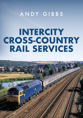 Intercity Cross-Country Rail Services - Gibbs, Andy