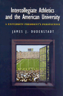 Intercollegiate Athletics and the American University: A University President's Perspective