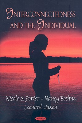 Interconnectedness and the Individual - Porter, Nicole S, and Bothne, Nancy, and Jason, Leonard, PH.D.