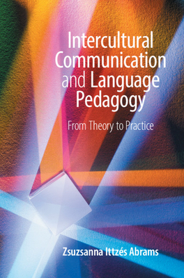 Intercultural Communication and Language Pedagogy: From Theory To Practice - Abrams, Zsuzsanna Ittzs