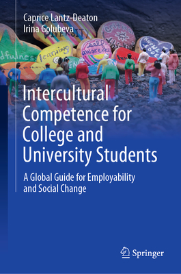 Intercultural Competence for College and University Students: A Global Guide for Employability and Social Change - Lantz-Deaton, Caprice, and Golubeva, Irina