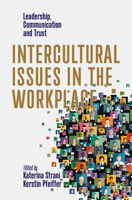 Intercultural Issues in the Workplace: Leadership, Communication and Trust - Strani, Katerina (Editor), and Pfeiffer, Kerstin (Editor)