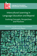 Intercultural Learning in Language Education and Beyond: Evolving Concepts, Perspectives and Practices