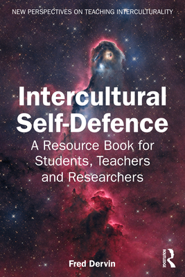 Intercultural Self-Defence: A Resource Book for Students, Teachers and Researchers - Dervin, Fred