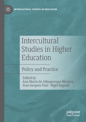 Intercultural Studies in Higher Education: Policy and Practice - de Albuquerque Moreira, Ana Maria (Editor), and Paul, Jean-Jacques (Editor), and Bagnall, Nigel (Editor)