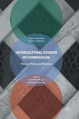 Intercultural Studies of Curriculum: Theory, Policy and Practice - Roofe, Carmel (Editor), and Bezzina, Christopher (Editor)