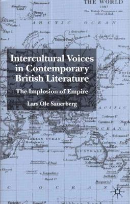 Intercultural Voices in Contemporary British Literature: The Implosion of Empire - Sauerberg, L