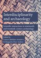 Interdisciplinarity and Archaeology: Scientific interactions in nineteenth- and twentieth-century archaeology