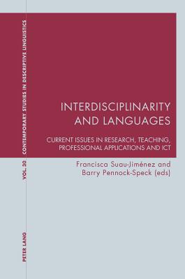 Interdisciplinarity and Languages: Current Issues in Research, Teaching, Professional Applications and Ict - Davis, Graeme (Editor), and Bernhardt, Karl (Editor), and Suau Jimnez, Francisca Antonia (Editor)