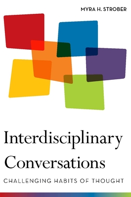 Interdisciplinary Conversations: Challenging Habits of Thought - Strober, Myra