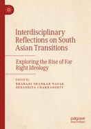 Interdisciplinary Reflections on South Asian Transitions: Exploring the Rise of Far Right Ideology