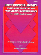 Interdisciplinary Units and Projects for Thematic Instruction: For Middle Grade Success