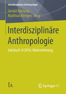 Interdisziplinare Anthropologie: Jahrbuch 4/2016: Wahrnehmung