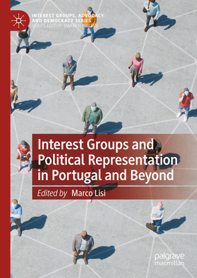 Interest Groups and Political Representation in Portugal and Beyond - Lisi, Marco (Editor)