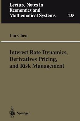 Interest Rate Dynamics, Derivatives Pricing, and Risk Management - Chen, Lin